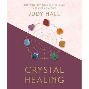 Crystal Healing -- Judy Hall